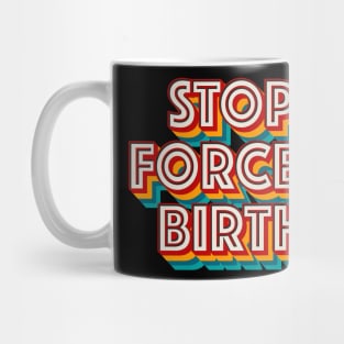 Stop Forced Birth Mug